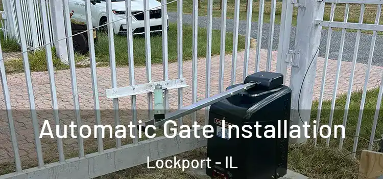  Automatic Gate Installation Lockport - IL