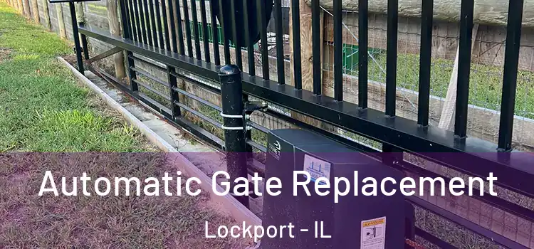  Automatic Gate Replacement Lockport - IL