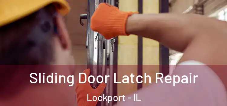 Sliding Door Latch Repair Lockport - IL